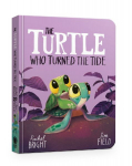 The Turtle Who Turned the Tide: From The World of Rachel Bright & Jim Field