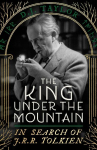 The King Under the Mountain: In Search of J.R.R. Tolkien