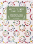 AliceS Country Diary Quilt: A Quilting Journey Through the Seasons with English Paper Piecing and Hand Embroidery