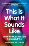 This Is What It Sounds Like: What the Music You Love Says About You