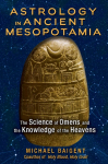 Astrology in Ancient Mesopotamia: The Science of Omens and the Knowledge of the Heavens