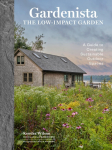 Gardenista: The Low-Impact Garden: A Sourcebook for Sustainable Outdoor Spaces