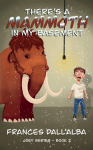 Theres A Mammoth In My Basement