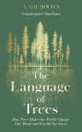 The Language of Trees: How Trees Make Our World, Change Our Minds and Rewild Our Lives - The perfect gift for read who love to spend time in nature