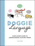 Doggie Language: A Dog Lovers Guide to Understanding Your Best Friend