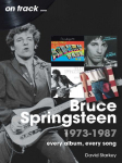 Bruce Springsteen 1973 - 1987 On Track: Every Album, Every Song