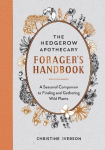 The Hedgerow Apothecary Foragers Handbook: A Seasonal Companion to Finding and Gathering Wild Plants