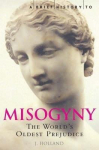 A Brief History of Misogyny: The Worlds Oldest Prejudice