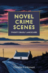 Novel Crime Scenes: Twenty Deadly Landscapes