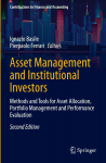 Asset Management and Institutional Investors: Methods and Tools for Asset Allocation, Portfolio Management and Performance Evaluation
