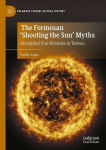 The Formosan 'Shooting the Sun' Myths: Aboriginal Oral Histories in Taiwan