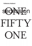 Katherine Hubbard. One Fifty One.: Ausst. Kat. Secession, Wien