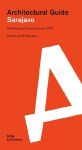 Sarajevo. Architectural Guide: Buildings and Projects since 1923