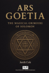 Ars Goetia: The Magical Grimoire of Solomon