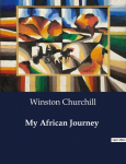 My African Journey: A Soldiers Journey: The Life and Adventures of Serjeant B