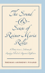 The Sound and Sense of Rainer Maria Rilke: A Poetry Lover's Selection for Reading Aloud and Repeated Reflection
