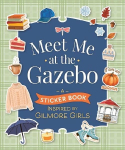 Meet Me at the Gazebo: A Sticker Book Inspired by Gilmore Girls
