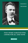THUS SPAKE ZARATHUSTRA: A BOOK FOR ALL AND NONE
