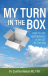My Turn in the Box: How to Live Victoriously In or Out of the Box