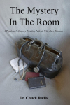The Mystery in the Room: A Physicians Journey Treating Patients with Rare Diseases