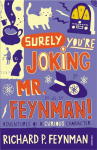 Surely Youre Joking Mr Feynman: Adventures of a Curious Character