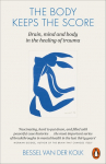 The Body Keeps the Score: Brain, mind and Body in the healing of Trauma