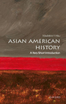 Asian American History: A Very Short Introduction