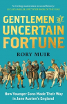 Gentlemen of Uncertain Fortune: How Younger Sons Made Their Way in Jane Austen's England