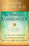 The Power of Surrender: Let Go and Energize Your Relationships, Success, and Well-Being