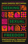 Seeking Sexual Freedom: African Rites, Rituals and Sankofa in the Bedroom