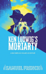 Ken Ludwigs Moriarty