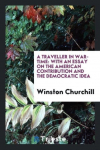 A traveller in war-time: with an essay on the American contribution and the democratic idea