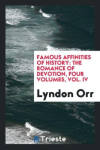 Famous affinities of history: the romance of devotion, four volumes, vol. IV