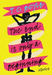 The End Is Only a Beginning: Stories