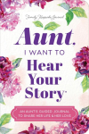 Aunt, I Want to Hear Your Story: An Aunts Guided Journal to Share Her Life & Her Love