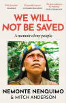 We Will Not Be Saved: A memoir of hope and resistance in the Amazon rainforest (Reese Witherspoons Book Club Pick)
