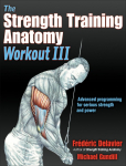 The Strength Training Anatomy Workout 03: Maximizing Results with Advanced Training Techniques