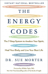 The Energy Codes: The 7-Step System to Awaken Your Spirit, Heal Your Body, and Live Your Best Life