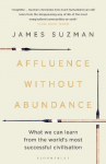 Affluence Without Abundance: What We Can Learn from the Worlds Most Successful Civilisation