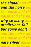 The Signal and the Noise: Why So Many Predictions Fail-but Some Dont
