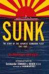 Sunk: The Story of the Japanese Submarine Fleet, 1941-1945