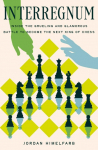 Interregnum: Inside the Grueling and Glamorous Battle to Become the Next King of Chess