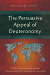 The Persuasive Appeal of Deuteronomy: A Study of the Rhetorical Features of Mosess Speech in Deuteronomy 1:6-30:20