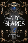 Our Lady of Blades: A Court Of Shadows Novel, Perfect For Fans Of Joe Abercrombie, Scott Lynch and Richard Swan