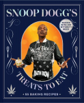Snoop Doggs Treats to Eat: 55 Baking Recipes-Baking With (or Without) Weed