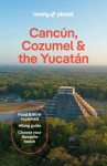 Lonely Planet Cancun, Cozumel & the Yucatan: Plan the Trip of a Lifetime | Detailed Itineraries & Maps | Insider Tips | Covers Hidden Shipwrecks, Crocodiles, Folk Art and more