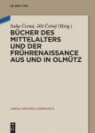 B&uuml;cher des Mittelalters und der Fr&uuml;hrenaissance aus und in Olm&uuml;tz