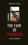 The Fair of Shadows: Urban Thriller - A Slow Burn Story