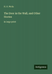 The Door in the Wall, and Other Stories: in large print