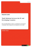 Trade Relations between the EU and Developing Countries: Have the Trade Policies of the EU contributed to the External Constraints which hamper the Development in the South?